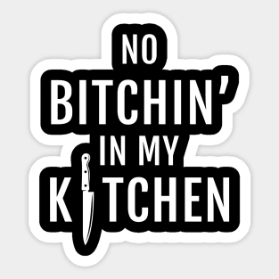 No B*tchin In My Kitchen Sticker